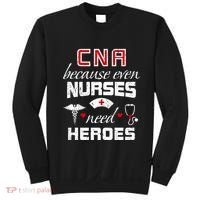 Cna Humor Because Even Nurses Need Heroes Funny Nurse Sweatshirt thumb 0