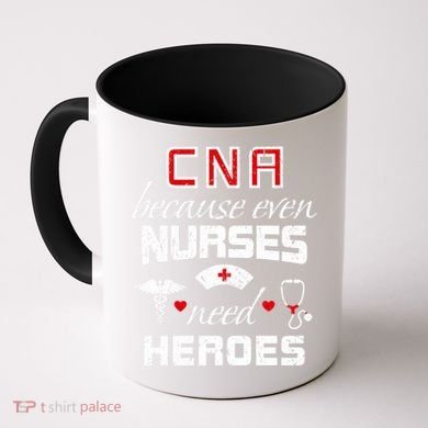 Cna Humor Because Even Nurses Need Heroes Funny Nurse Coffee Mug