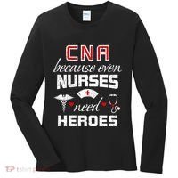 Cna Humor Because Even Nurses Need Heroes Funny Nurse Women's Long Sleeve Shirt thumb 0