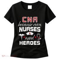 Cna Humor Because Even Nurses Need Heroes Funny Nurse Women's T-Shirt thumb 0