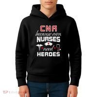 Cna Humor Because Even Nurses Need Heroes Funny Nurse Kids Hoodie thumb 4