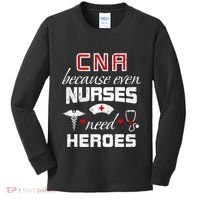 Cna Humor Because Even Nurses Need Heroes Funny Nurse Kids Long Sleeve Shirt thumb 0