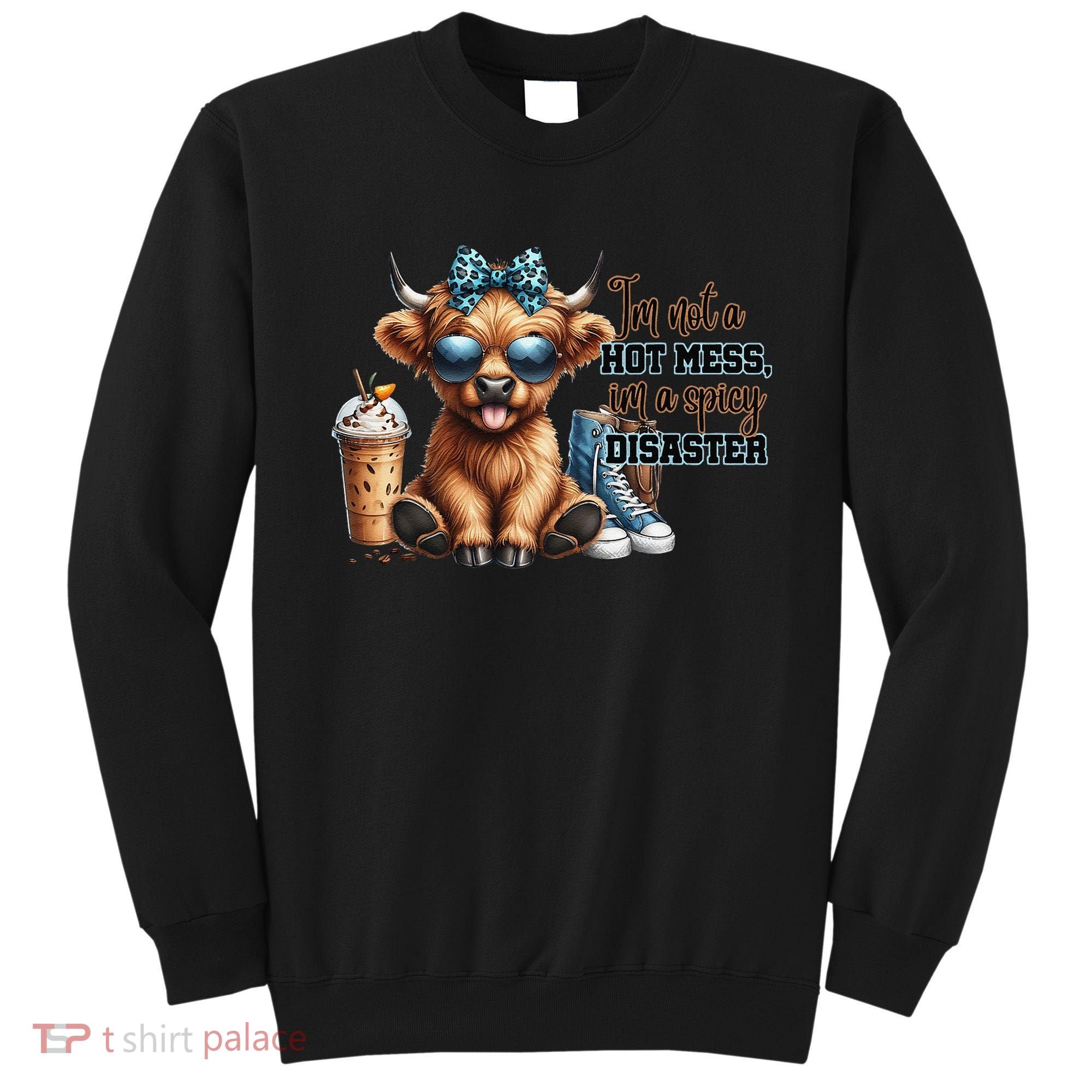 Cute Highland Cow IM Not A Hot Mess Im A Spicy Disaster Sweatshirt
