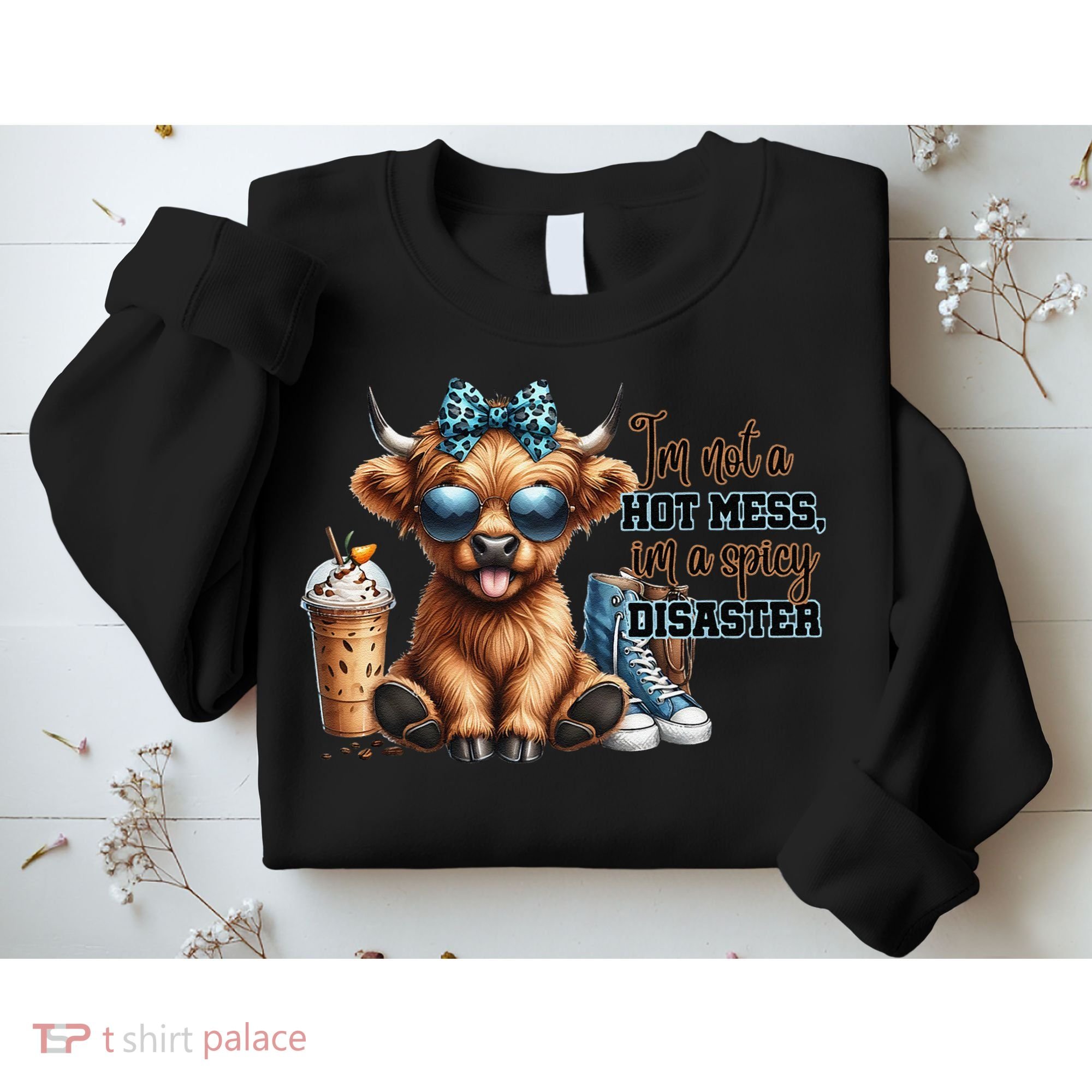 Cute Highland Cow IM Not A Hot Mess Im A Spicy Disaster Sweatshirt