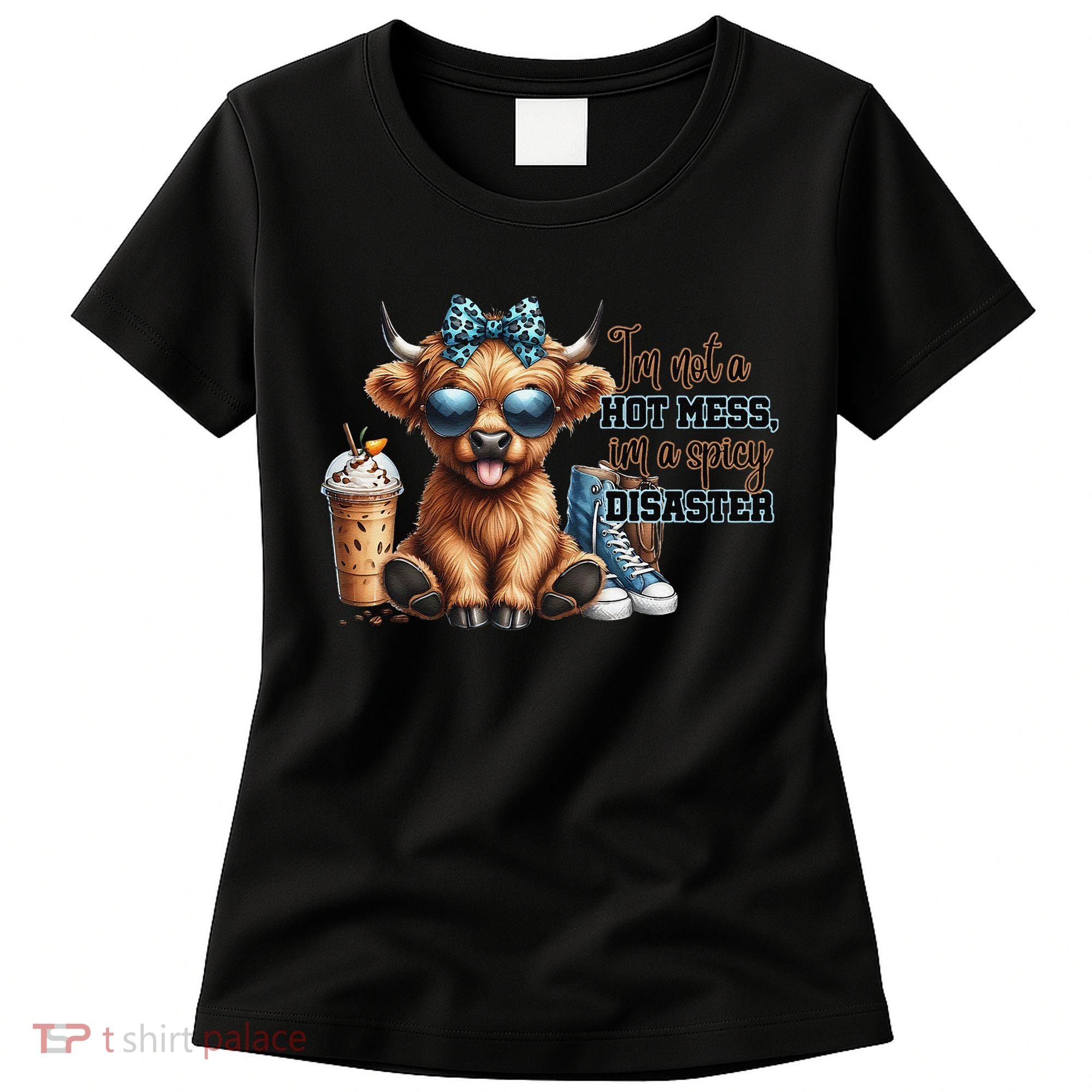 Cute Highland Cow IM Not A Hot Mess Im A Spicy Disaster Women's T-Shirt