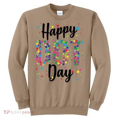 Colorful Happy DOT Day International DOT Day Sweatshirt