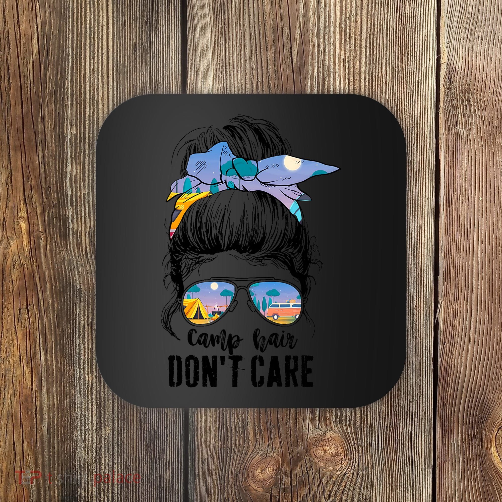Camp Hair Don_t Care Womens Camper Camping Messy Bun Hair Coaster