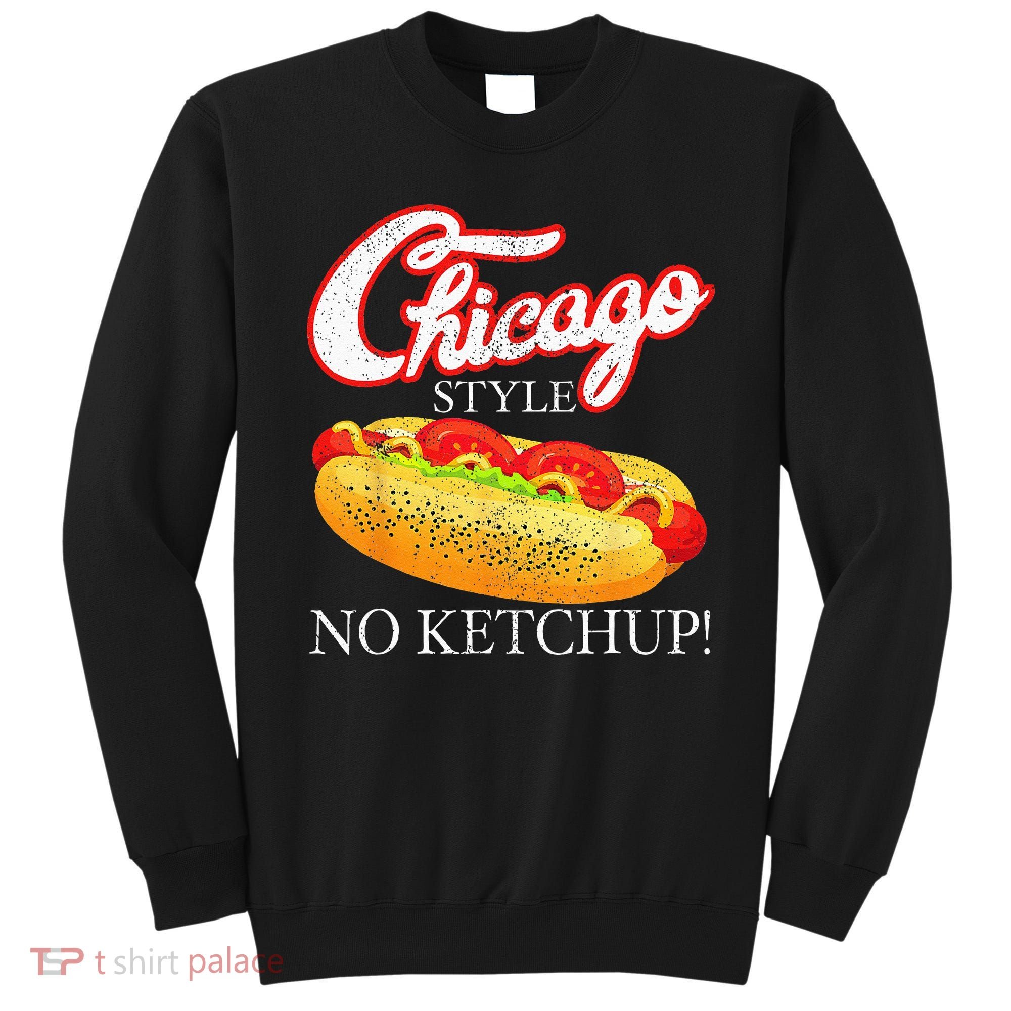 Chicago Hot Dog Summer Style 4th Of July No Ketchup Gift Sweatshirt