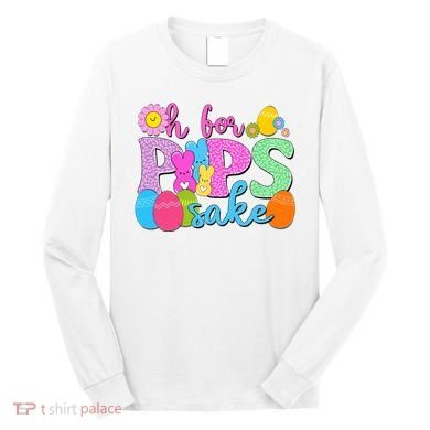 Cute Happy Easter Oh For Peeps Sake Marshmallow Bunnies Long Sleeve Shirt
