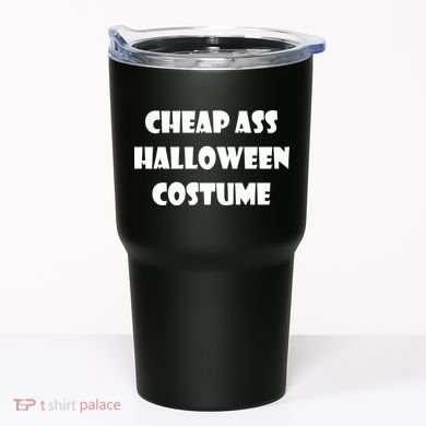 Cheap Ass Halloween Costume Tumbler