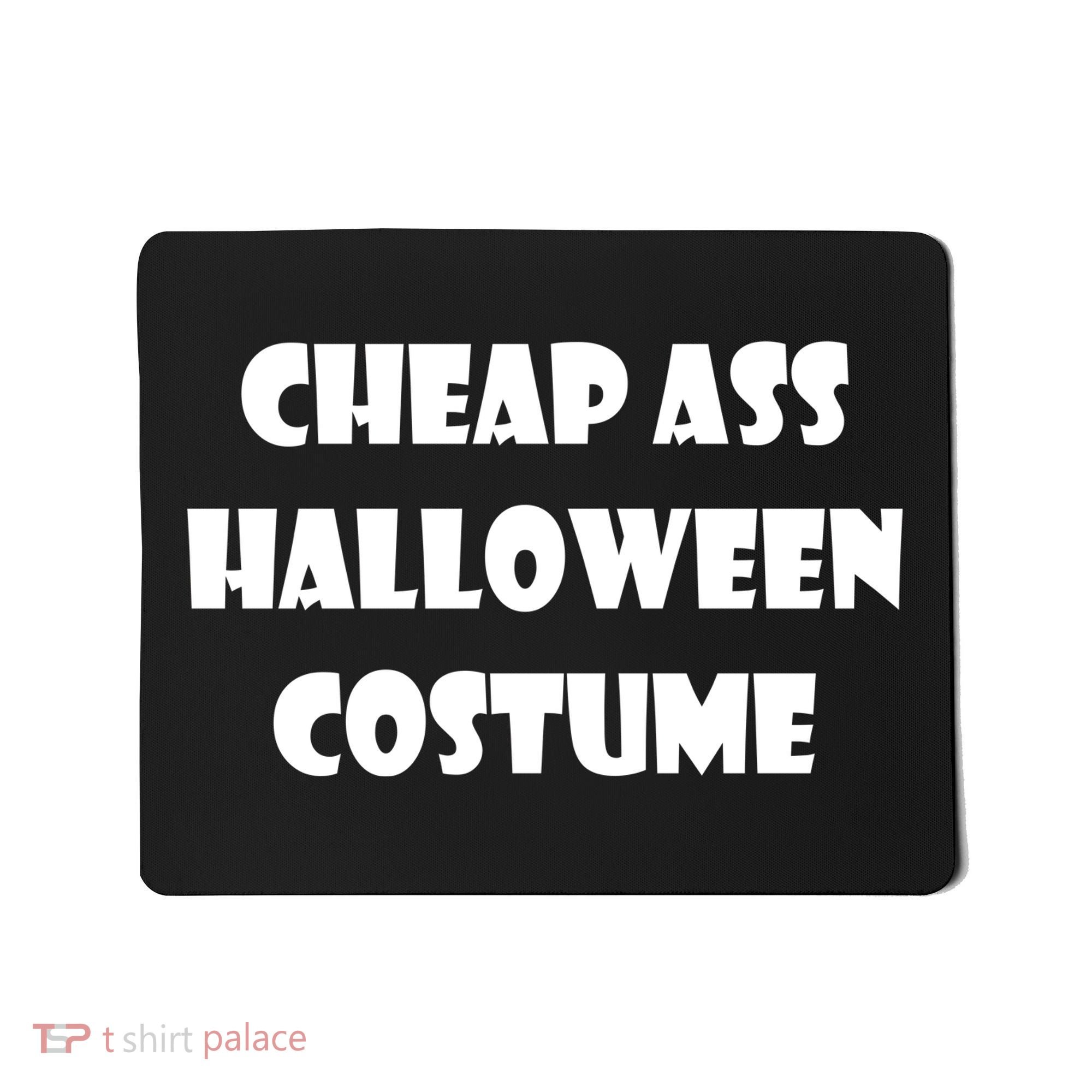 Cheap Ass Halloween Costume Mousepad