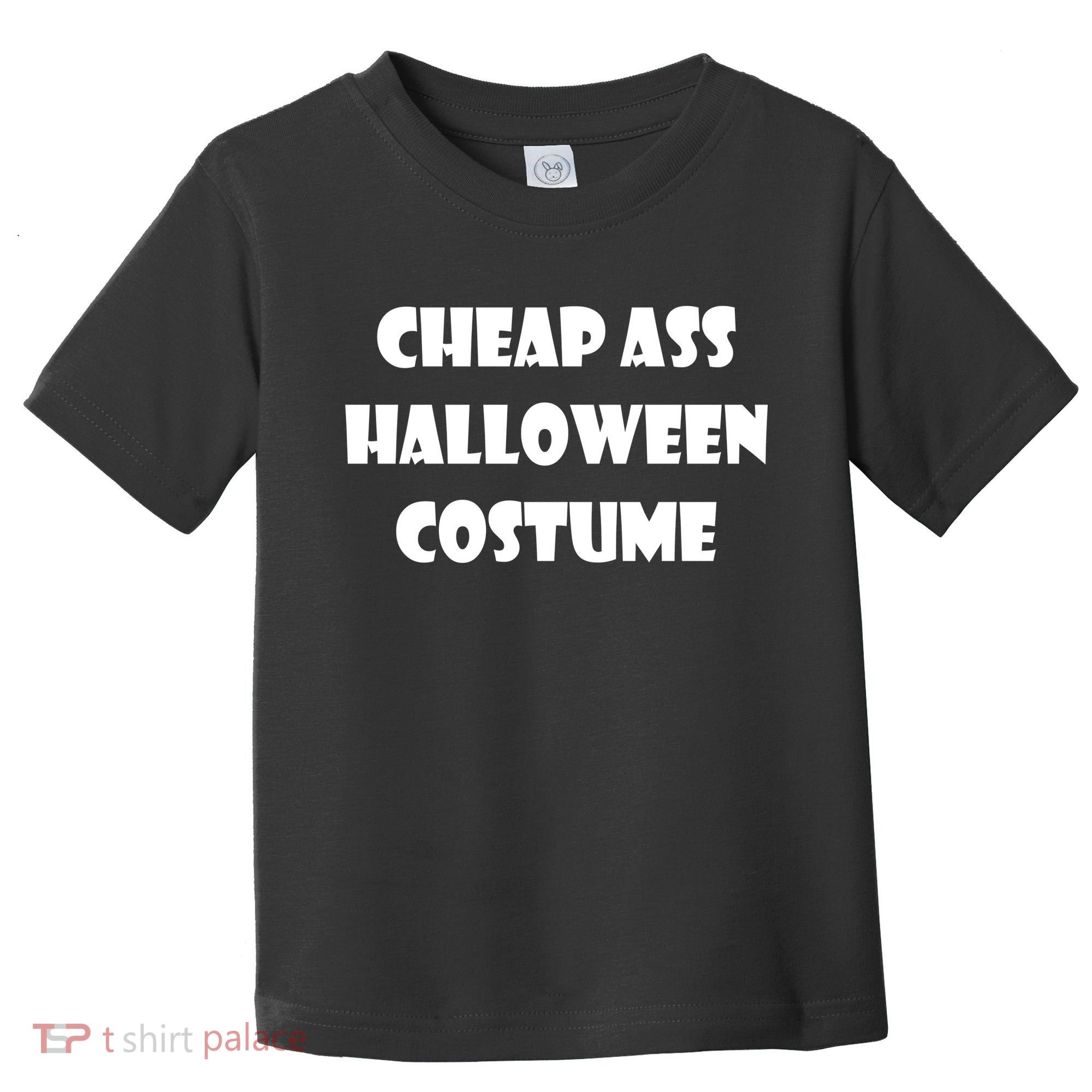 Cheap Ass Halloween Costume Toddler T-Shirt