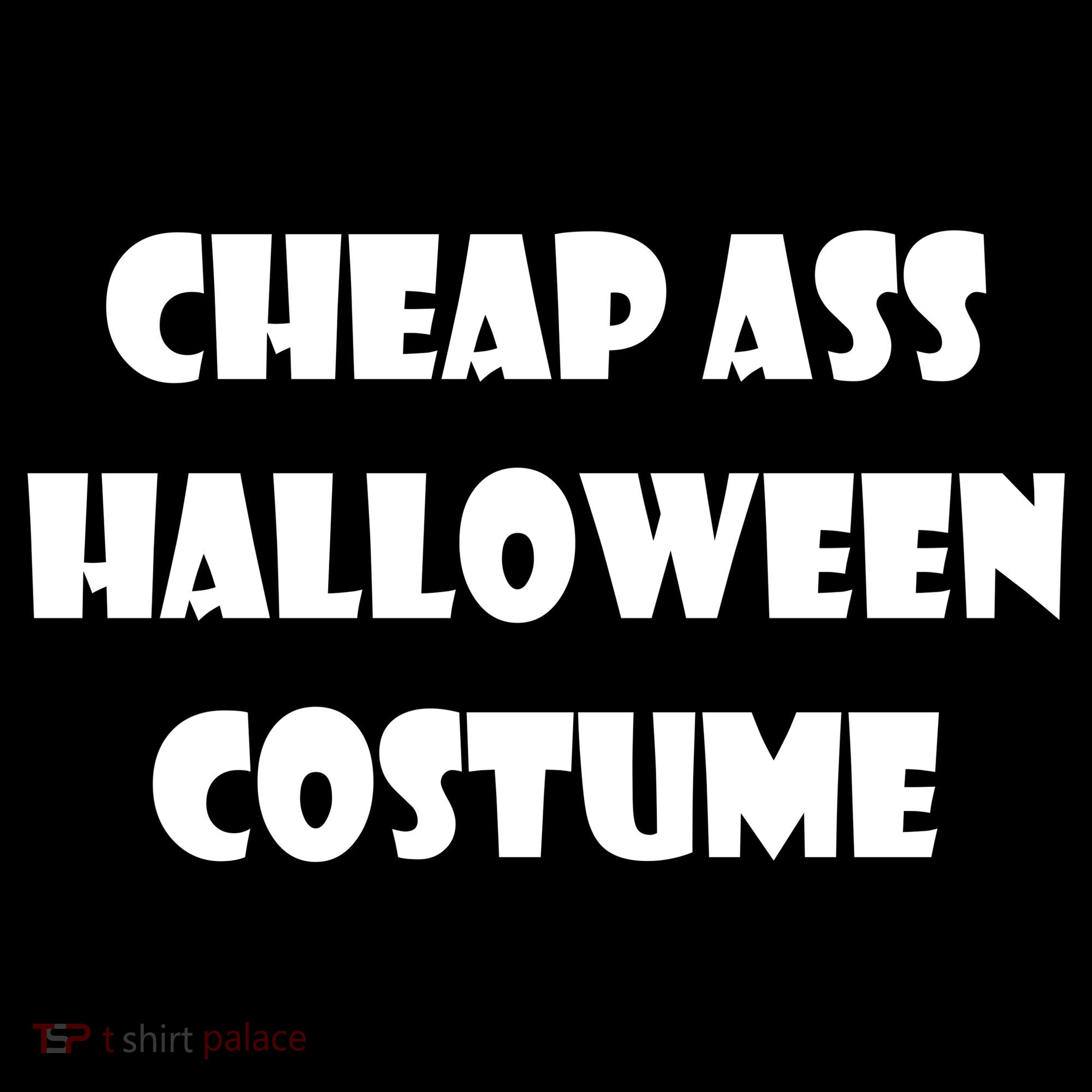 Cheap Ass Halloween Costume Toddler T-Shirt
