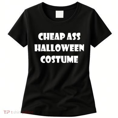 Cheap Ass Halloween Costume Women's T-Shirt