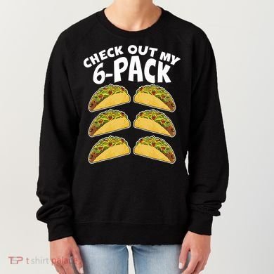 Check Out My 6-Pack Tacos Women's Sweatshirt