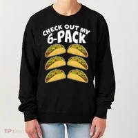Check Out My 6-Pack Tacos Women's Sweatshirt thumb 0