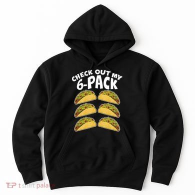Check Out My 6-Pack Tacos Hoodie