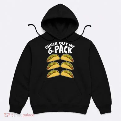 Check Out My 6-Pack Tacos Hoodie