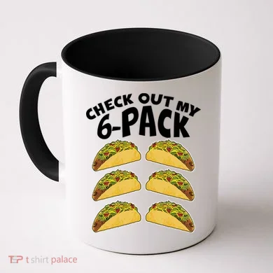 Check Out My 6-Pack Tacos Coffee Mug