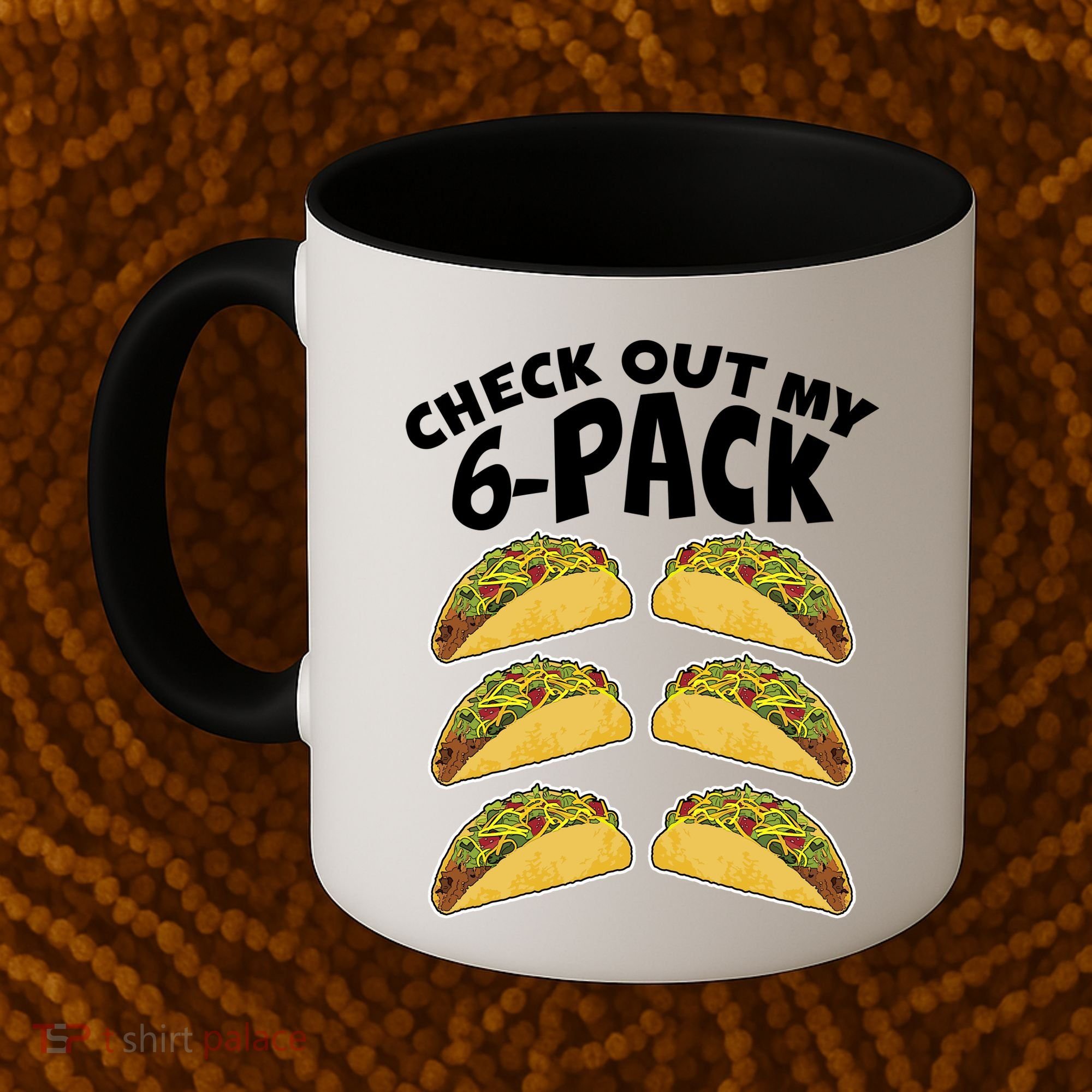 Check Out My 6-Pack Tacos Coffee Mug