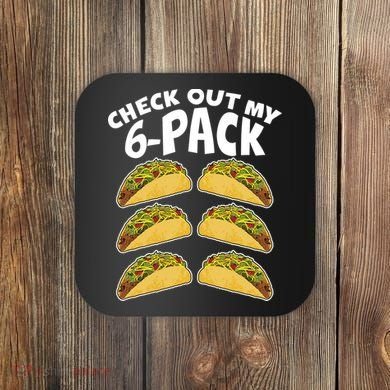 Check Out My 6-Pack Tacos Coaster