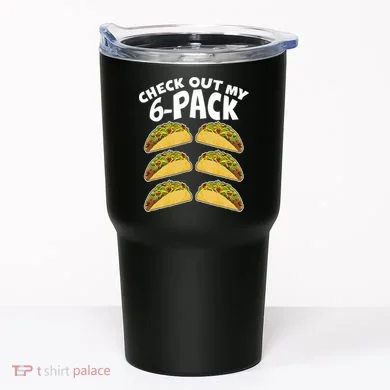 Check Out My 6-Pack Tacos Tumbler
