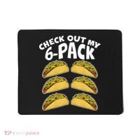 Check Out My 6-Pack Tacos Mousepad thumb 0