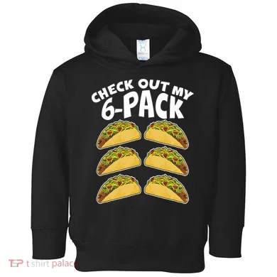 Check Out My 6-Pack Tacos Toddler Hoodie