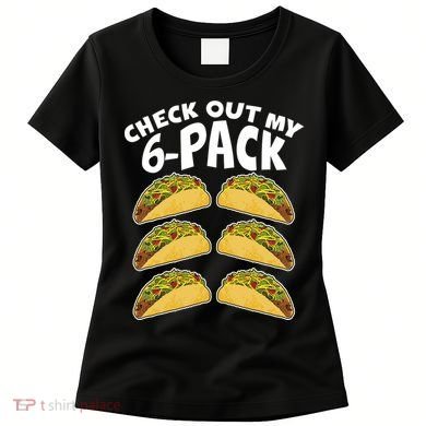 Check Out My 6-Pack Tacos Women's T-Shirt