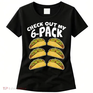Check Out My 6-Pack Tacos Women's T-Shirt