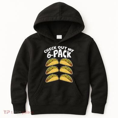 Check Out My 6-Pack Tacos Kids Hoodie