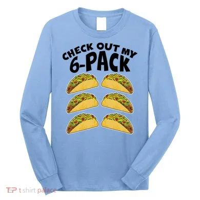 Check Out My 6-Pack Tacos Long Sleeve Shirt