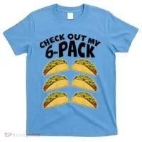Check Out My 6-Pack Tacos T-Shirt thumb 0
