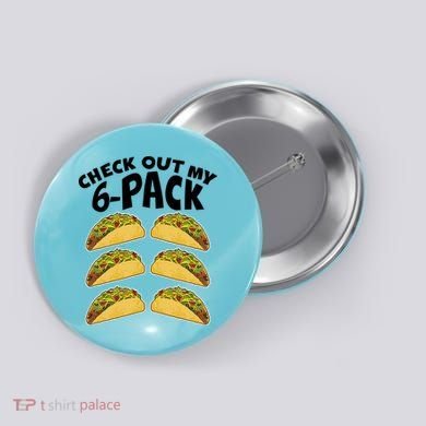 Check Out My 6-Pack Tacos Button