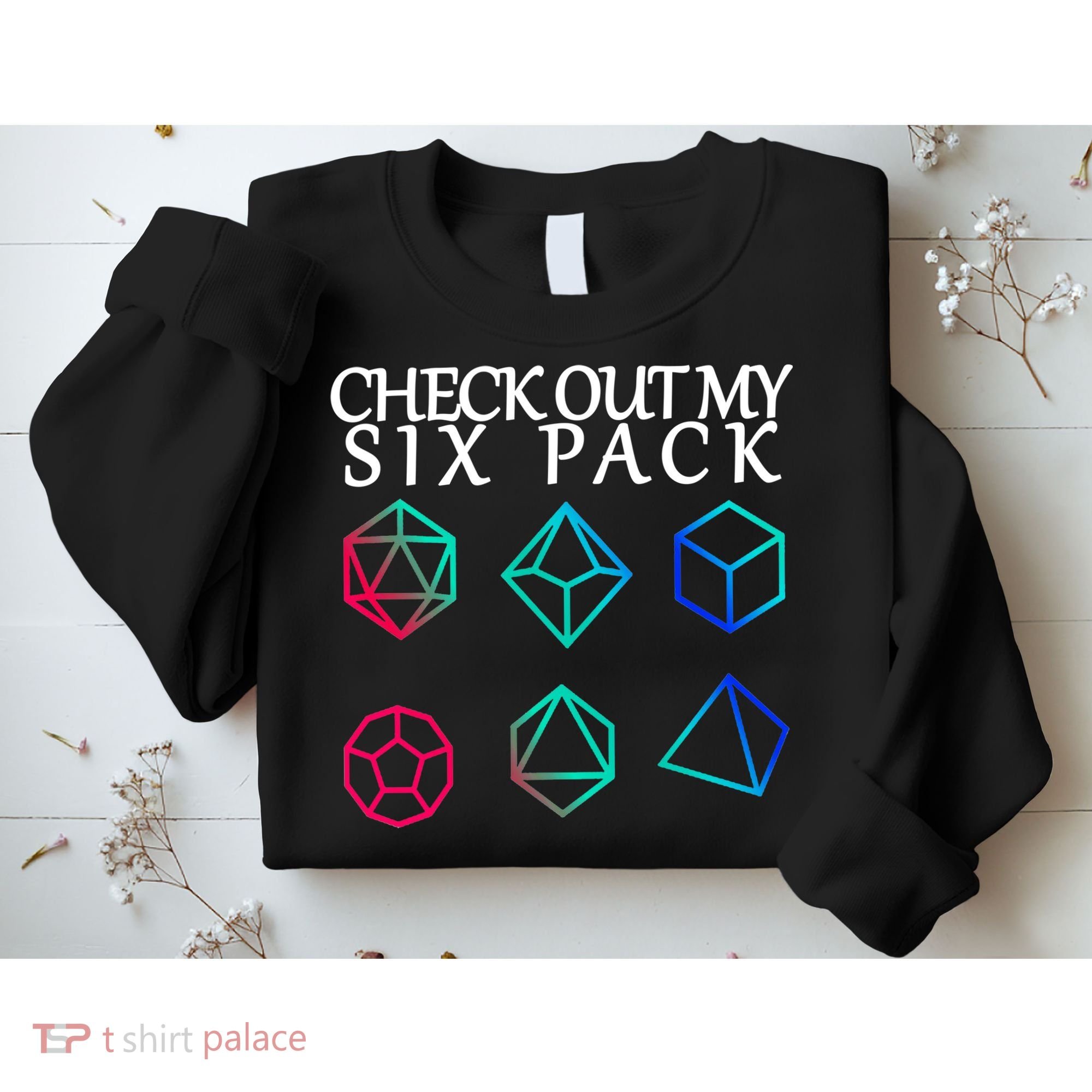Check Out My Six Pack Dice For Dragons Sweatshirt