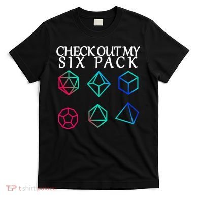 Check Out My Six Pack Dice For Dragons T-Shirt