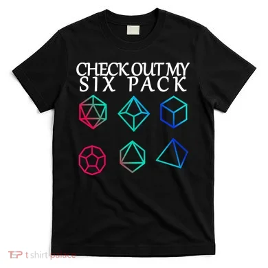 Check Out My Six Pack Dice For Dragons T-Shirt