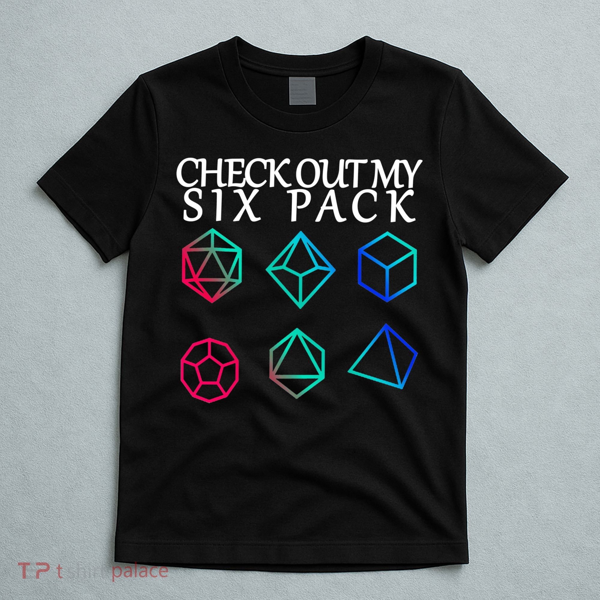 Check Out My Six Pack Dice For Dragons T-Shirt