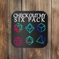 Check Out My Six Pack Dice For Dragons Coaster thumb 0