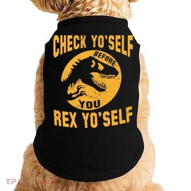 Check Yo'Self Before You Rex Yo'Self Doggie Tank