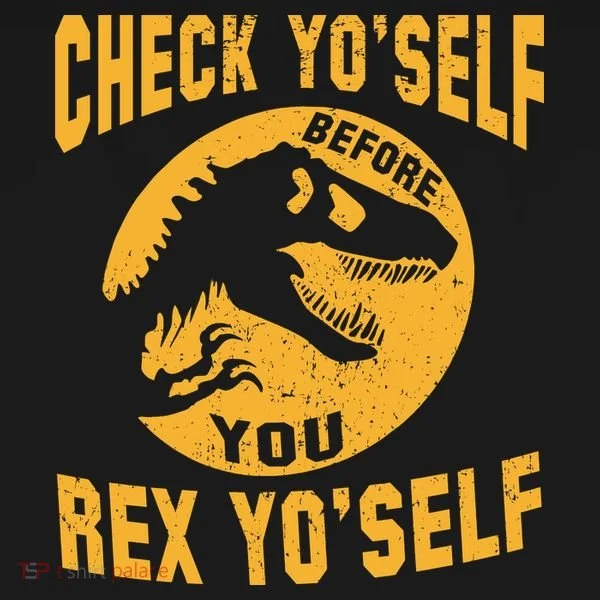 Check Yo'Self Before You Rex Yo'Self Polo