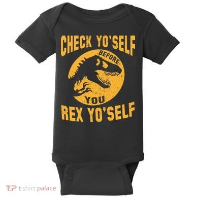 Check Yo'Self Before You Rex Yo'Self Baby Bodysuit