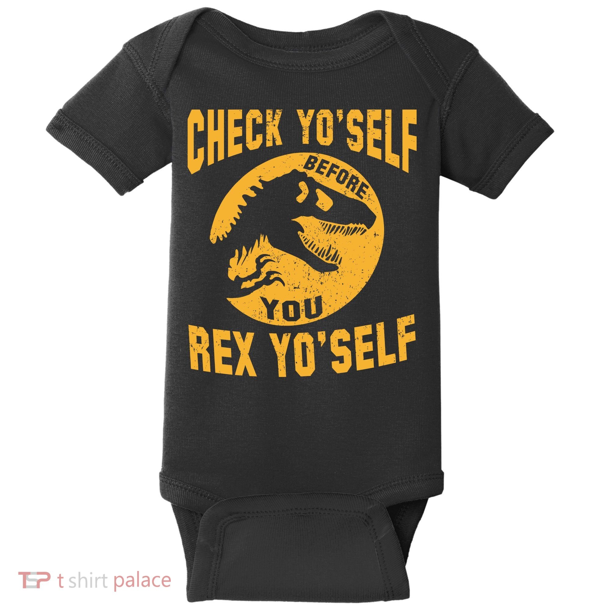 Check Yo'Self Before You Rex Yo'Self Baby Bodysuit