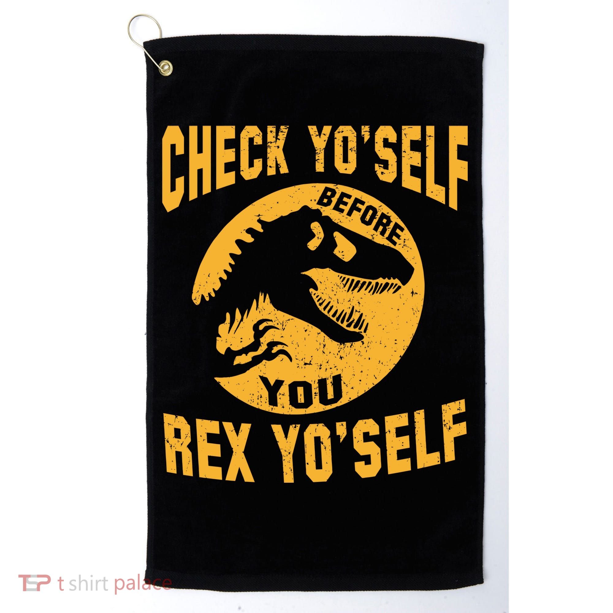 Check Yo'Self Before You Rex Yo'Self Golf Towel