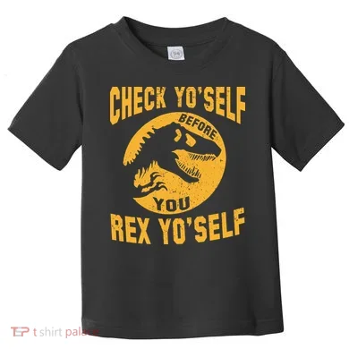 Check Yo'Self Before You Rex Yo'Self Toddler T-Shirt