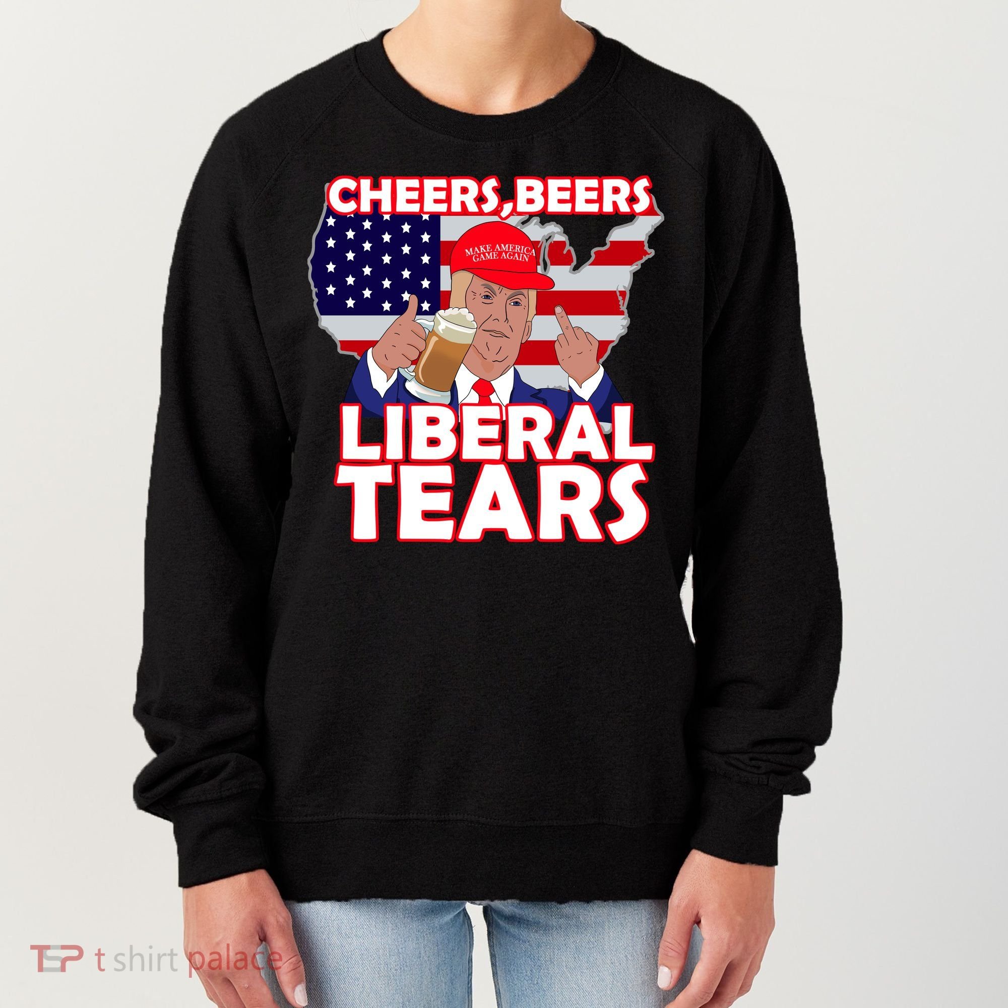 Cheers Beers Liberal Tears Pro Trump Women's Sweatshirt