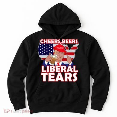 Cheers Beers Liberal Tears Pro Trump Hoodie