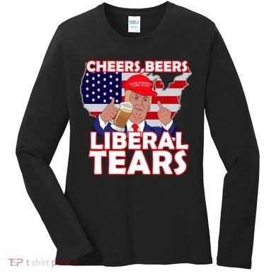 Cheers Beers Liberal Tears Pro Trump Women's Long Sleeve Shirt