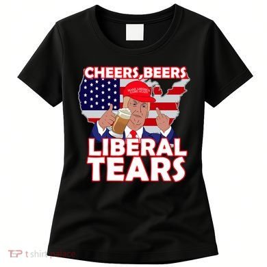 Cheers Beers Liberal Tears Pro Trump Women's T-Shirt