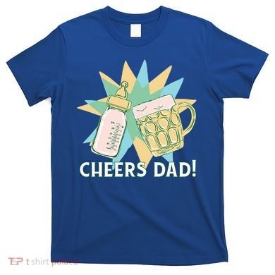 Cheers Dad Bottle And Beer T-Shirt